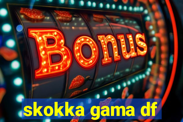 skokka gama df
